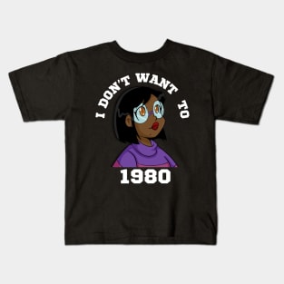 I Don't Want to 1980 Kids T-Shirt